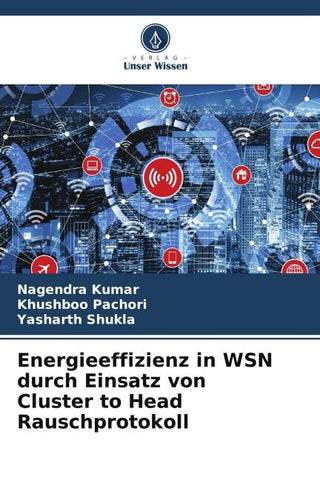Energieeffizienz in WSN durch Einsatz von Cluster to Head Rauschprotokoll