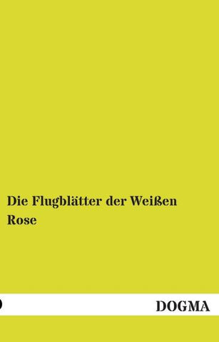 Die Flugblätter der Weißen Rose