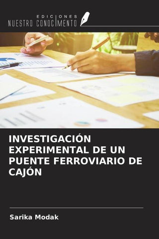 INVESTIGACIÓN EXPERIMENTAL DE UN PUENTE FERROVIARIO DE CAJÓN
