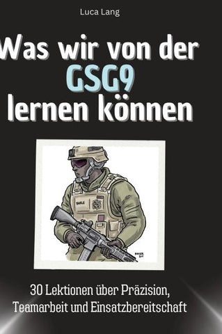 Was wir von der GSG9 lernen können