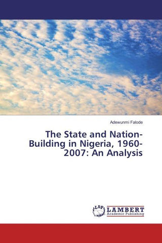The State and Nation-Building in Nigeria, 1960-2007: An Analysis