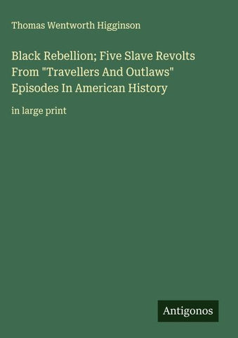 Black Rebellion; Five Slave Revolts From "Travellers And Outlaws" Episodes In American History