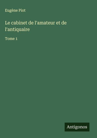 Le cabinet de l'amateur et de l'antiquaire