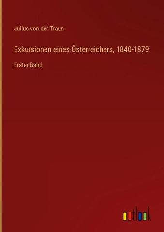 Exkursionen eines Österreichers, 1840-1879