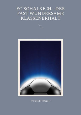 FC Schalke 04 - Der fast wundersame Klassenerhalt