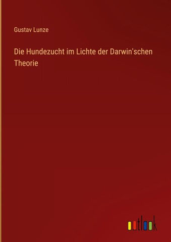 Die Hundezucht im Lichte der Darwin'schen Theorie