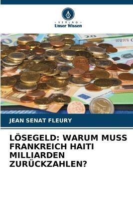 LÖSEGELD: WARUM MUSS FRANKREICH HAITI MILLIARDEN ZURÜCKZAHLEN?