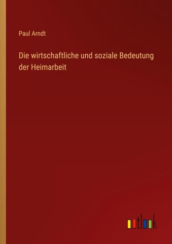 Die wirtschaftliche und soziale Bedeutung der Heimarbeit