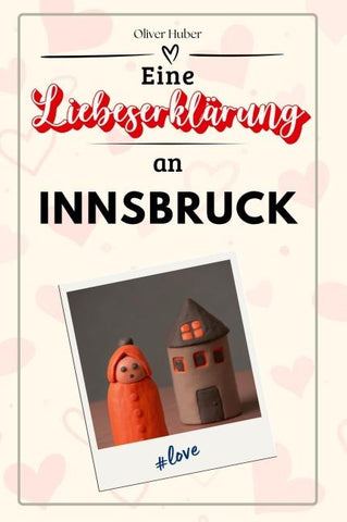 Eine Liebeserklärung an Innsbruck