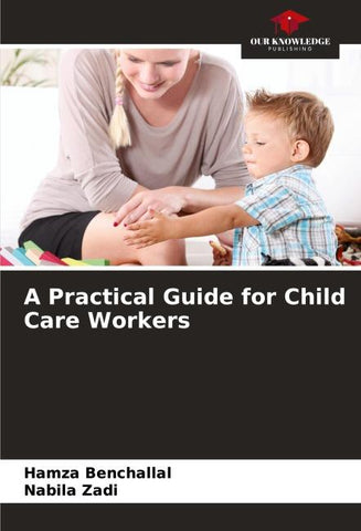 A Practical Guide for Child Care Workers