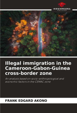 Illegal immigration in the Cameroon-Gabon-Guinea cross-border zone