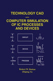 Technology CAD — Computer Simulation of IC Processes and Devices