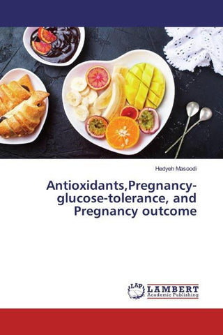 Antioxidants,Pregnancy-glucose-tolerance, and Pregnancy outcome