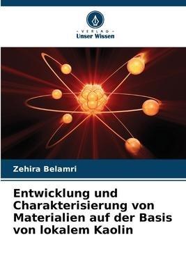 Entwicklung und Charakterisierung von Materialien auf der Basis von lokalem Kaolin
