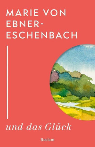Marie von Ebner-Eschenbach und das Glück