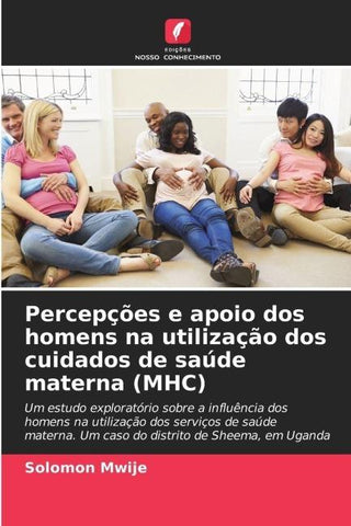 Percepções e apoio dos homens na utilização dos cuidados de saúde materna (MHC)