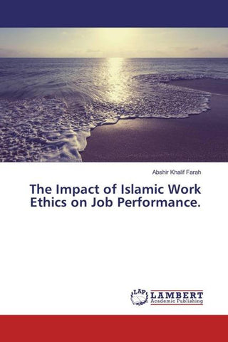 The Impact of Islamic Work Ethics on Job Performance.