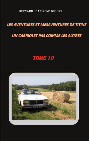 Les aventures et mésaventures de Titine, un cabriolet pas comme les autres