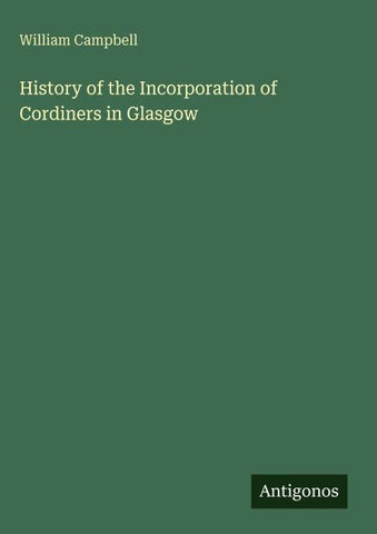 History of the Incorporation of Cordiners in Glasgow