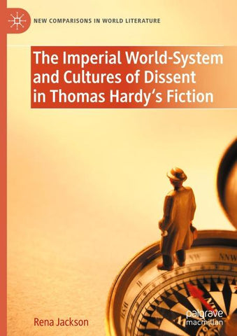 The Imperial World-System and Cultures of Dissent in Thomas Hardy's Fiction
