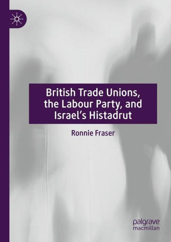 British Trade Unions, the Labour Party, and Israel’s Histadrut
