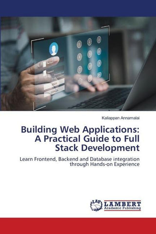 Building Web Applications: A Practical Guide to Full Stack Development