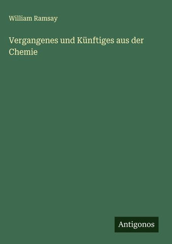 Vergangenes und Künftiges aus der Chemie