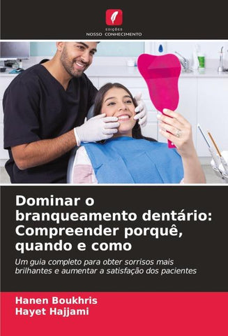 Dominar o branqueamento dentário: Compreender porquê, quando e como