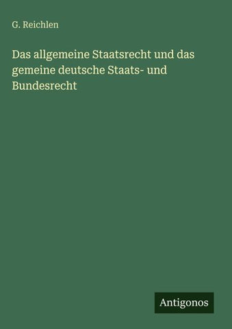 Das allgemeine Staatsrecht und das gemeine deutsche Staats- und Bundesrecht