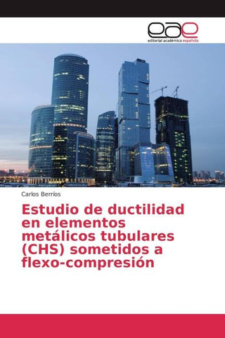 Estudio de ductilidad en elementos metálicos tubulares (CHS) sometidos a flexo-compresión