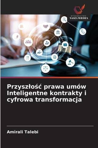 Przysz¿o¿¿ prawa umów Inteligentne kontrakty i cyfrowa transformacja