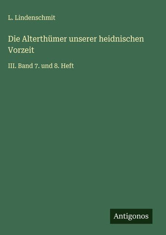 Die Alterthümer unserer heidnischen Vorzeit