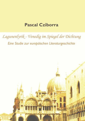 Lagunenlyrik - Venedig im Spiegel der Dichtung