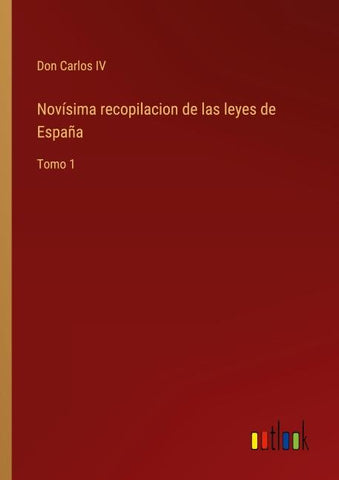 Novísima recopilacion de las leyes de España