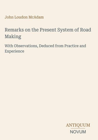 Remarks on the Present System of Road Making