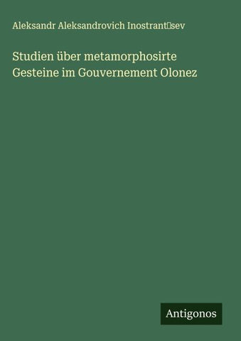 Studien über metamorphosirte Gesteine im Gouvernement Olonez