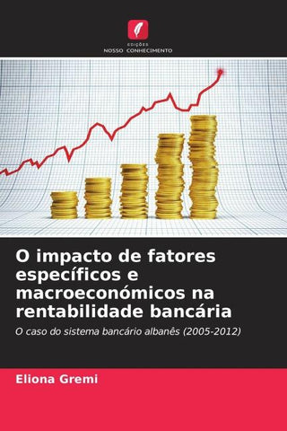 O impacto de fatores específicos e macroeconómicos na rentabilidade bancária