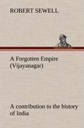 A Forgotten Empire (Vijayanagar): a contribution to the history of India