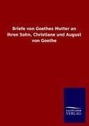 Briefe von Goethes Mutter an ihren Sohn, Christiane und August von Goethe