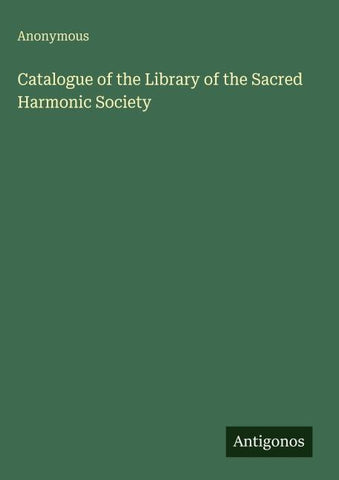 Catalogue of the Library of the Sacred Harmonic Society