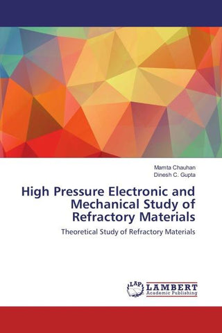 High Pressure Electronic and Mechanical Study of Refractory Materials
