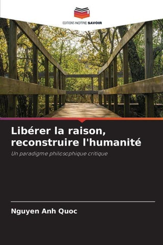 Libérer la raison, reconstruire l'humanité