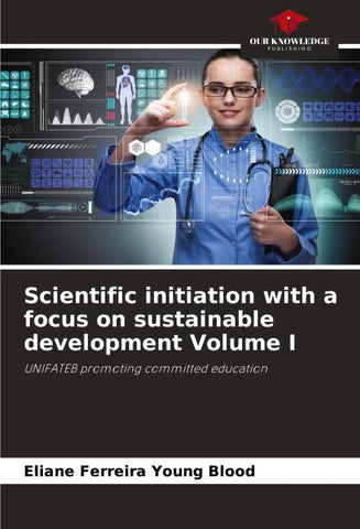 Scientific initiation with a focus on sustainable development Volume I