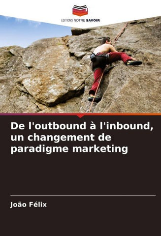 De l'outbound à l'inbound, un changement de paradigme marketing