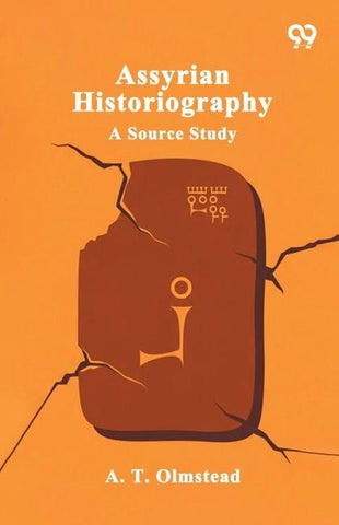 Assyrian Historiography A Source Study