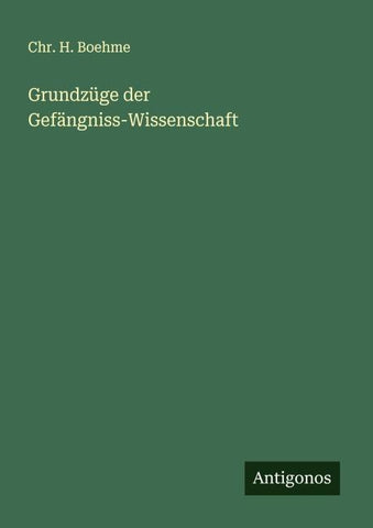 Grundzüge der Gefängniss-Wissenschaft
