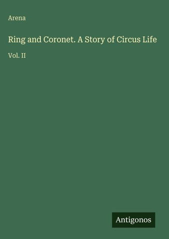 Ring and Coronet. A Story of Circus Life