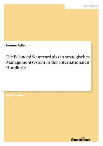 Die Balanced Scorecard als ein strategisches Managementsystem in der internationalen Hotellerie