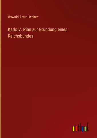 Karls V. Plan zur Gründung eines Reichsbundes