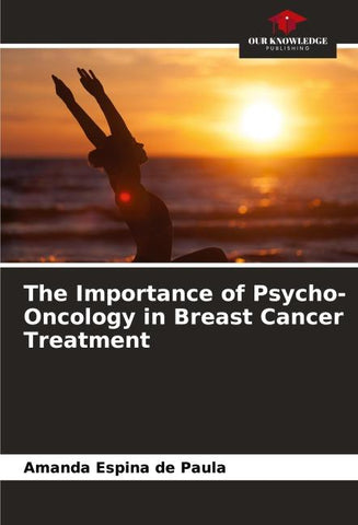 The Importance of Psycho-Oncology in Breast Cancer Treatment